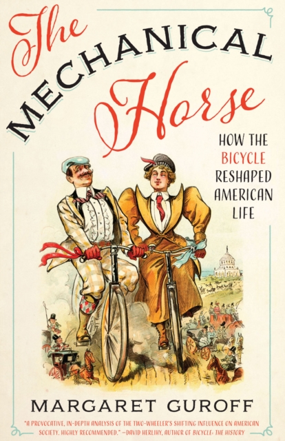 The Mechanical Horse : How the Bicycle Reshaped American Life, EPUB eBook