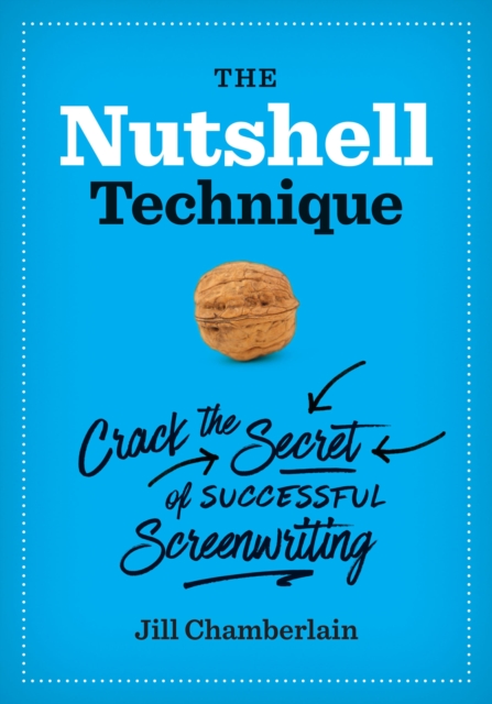 The Nutshell Technique : Crack the Secret of Successful Screenwriting, EPUB eBook