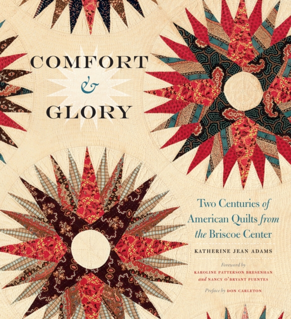 Comfort and Glory : Two Centuries of American Quilts from the Briscoe Center, PDF eBook