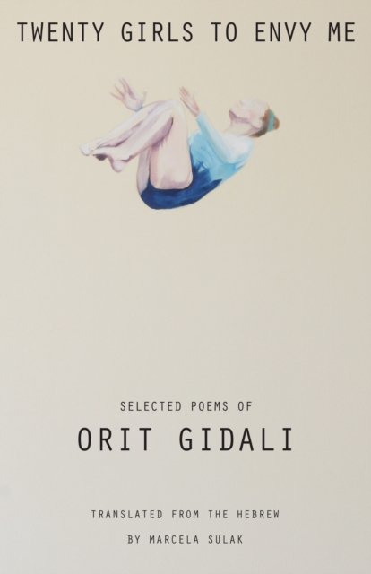 Twenty Girls to Envy Me : Selected Poems of Orit Gidali, Paperback / softback Book