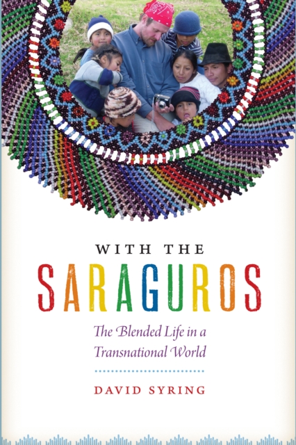 With the Saraguros : The Blended Life in a Transnational World, Paperback / softback Book