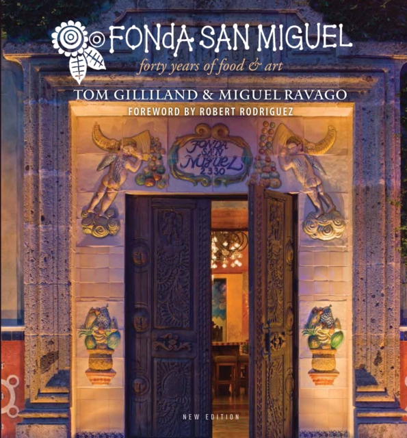 Fonda San Miguel : Forty Years of Food and Art, Hardback Book