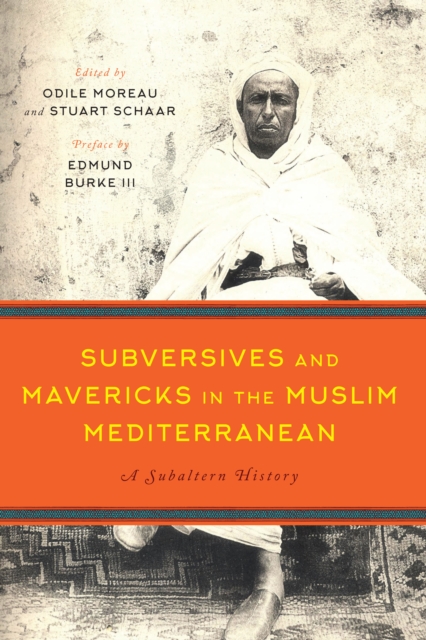 Subversives and Mavericks in the Muslim Mediterranean : A Subaltern History, Hardback Book
