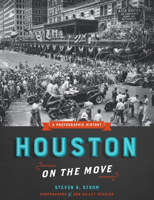 Houston on the Move : A Photographic History, Hardback Book