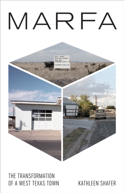 Marfa : The Transformation of a West Texas Town, Hardback Book