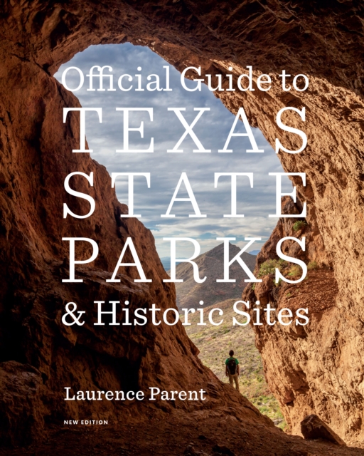 Official Guide to Texas State Parks and Historic Sites : New Edition, Paperback / softback Book