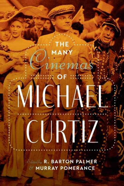 The Many Cinemas of Michael Curtiz, Hardback Book