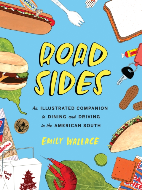 Road Sides : An Illustrated Companion to Dining and Driving in the American South, Hardback Book
