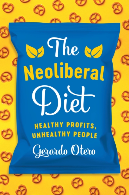 The Neoliberal Diet : Healthy Profits, Unhealthy People, EPUB eBook