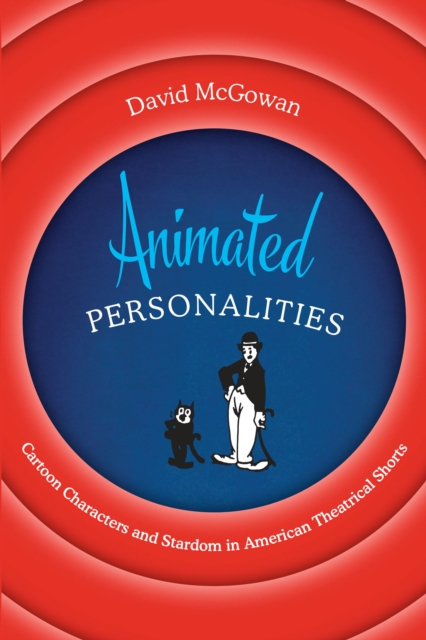 Animated Personalities : Cartoon Characters and Stardom in American Theatrical Shorts, Paperback / softback Book