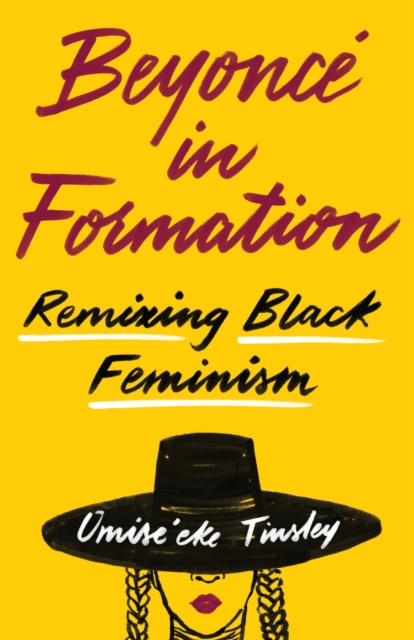 Beyonce in Formation : Remixing Black Feminism, EPUB eBook