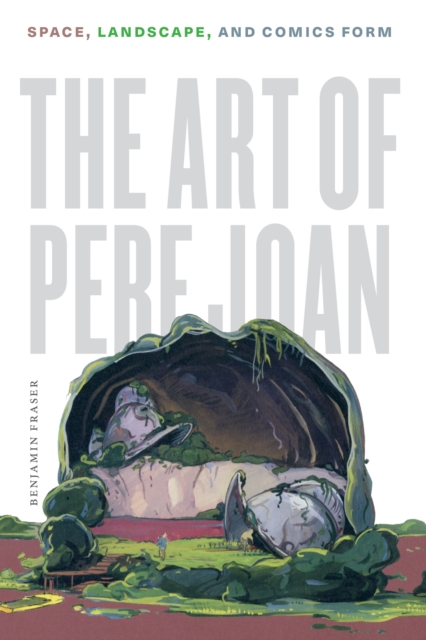 The Art of Pere Joan : Space, Landscape, and Comics Form, EPUB eBook