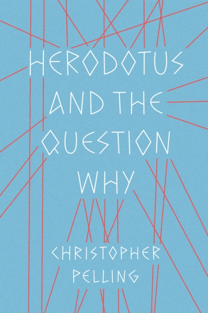 Herodotus and the Question Why, Hardback Book
