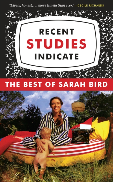 Recent Studies Indicate : The Best of Sarah Bird, Paperback / softback Book