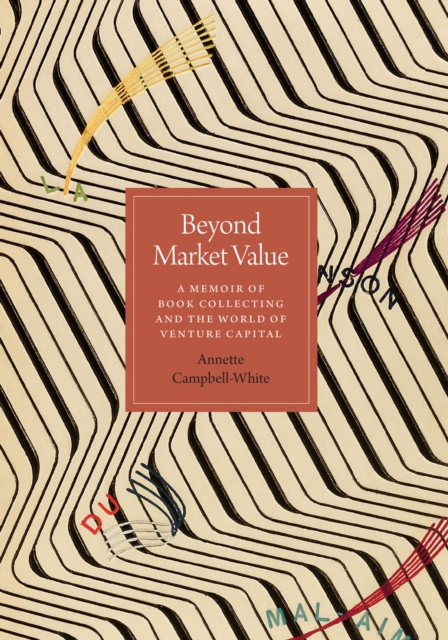 Beyond Market Value : A Memoir of Book Collecting and the World of Venture Capital, EPUB eBook