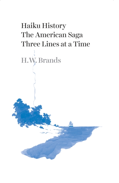 Haiku History : The American Saga Three Lines at a Time, Hardback Book