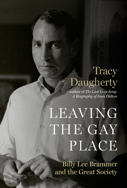 Leaving the Gay Place : Billy Lee Brammer and the Great Society, Paperback / softback Book