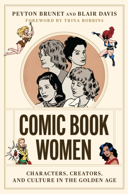 Comic Book Women : Characters, Creators, and Culture in the Golden Age, Paperback / softback Book