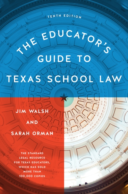 The Educator’s Guide to Texas School Law : Tenth Edition, Paperback / softback Book