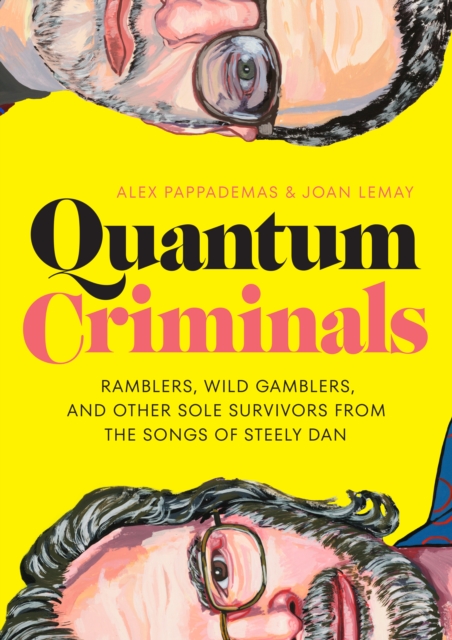 Quantum Criminals : Ramblers, Wild Gamblers, and Other Sole Survivors from the Songs of Steely Dan, Hardback Book