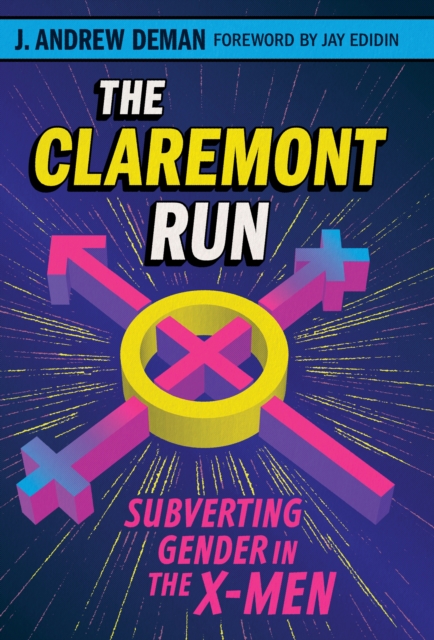The Claremont Run : Subverting Gender in the X-Men, EPUB eBook