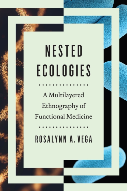 Nested Ecologies : A Multilayered Ethnography of Functional Medicine, Paperback / softback Book