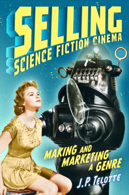 Selling Science Fiction Cinema : Making and Marketing a Genre, EPUB eBook