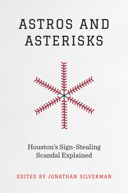 Astros and Asterisks : Houston's Sign-Stealing Scandal Explained, Paperback / softback Book