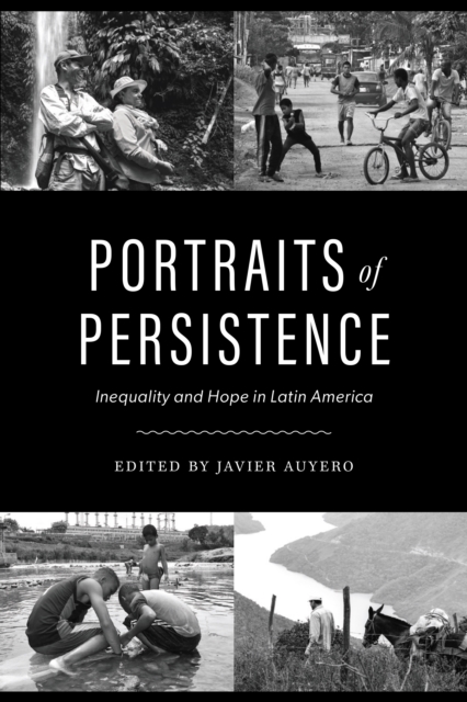 Portraits of Persistence : Inequality and Hope in Latin America, EPUB eBook