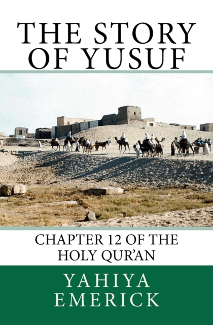 The Story of Yusuf : Chapter 12 of the Holy Qur'an, Paperback Book