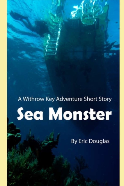 Sea Monster : A Withrow Key Dive Action Adventure Novella, Paperback / softback Book