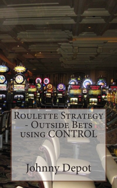 Roulette Strategy - Outside Bets using CONTROL, Paperback / softback Book