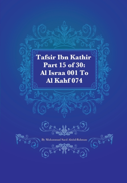 Tafsir Ibn Kathir Part 15 of 30 : Al Israa 001 To Al Kahf 074, Paperback / softback Book