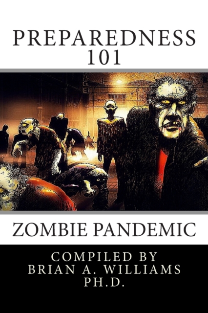 Preparedness 101 : Zombie Pandemic, Paperback / softback Book