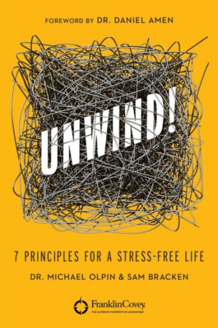 Unwind! : 7 Principles for a Stress-Free Life, Paperback / softback Book
