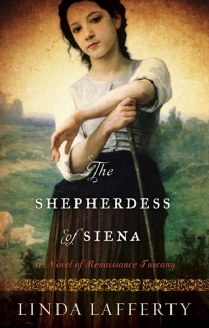 The Shepherdess of Siena : A Novel of Renaissance Tuscany, Paperback / softback Book
