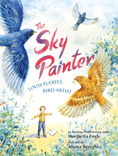 The Sky Painter : Louis Fuertes, Bird Artist, Hardback Book
