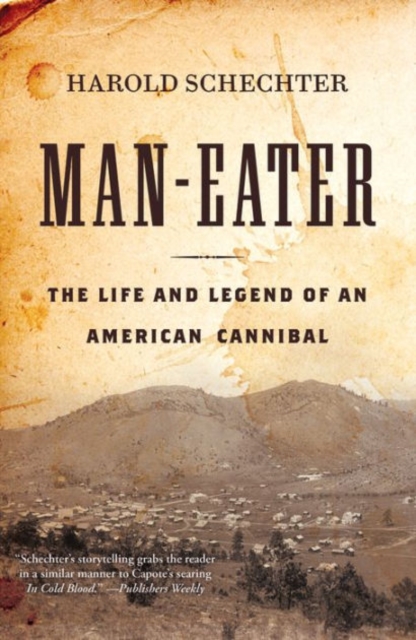 Man-Eater : The Life and Legend of an American Cannibal, Hardback Book