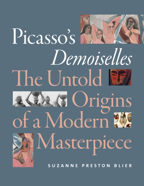 Picasso's Demoiselles : The Untold Origins of a Modern Masterpiece, Hardback Book
