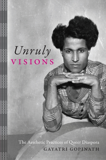 Unruly Visions : The Aesthetic Practices of Queer Diaspora, Paperback / softback Book