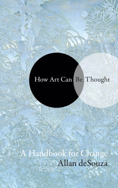 How Art Can Be Thought : A Handbook for Change, Hardback Book