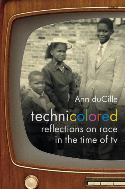 Technicolored : Reflections on Race in the Time of TV, Hardback Book