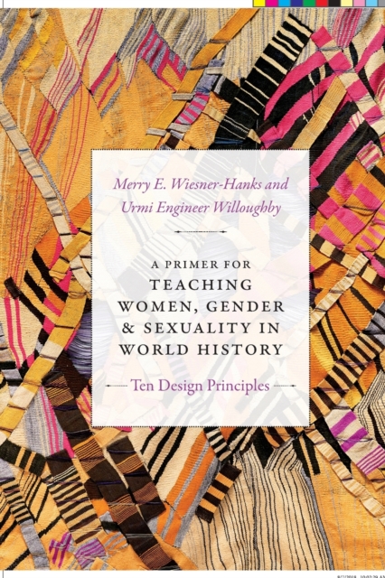 A Primer for Teaching Women, Gender, and Sexuality in World History : Ten Design Principles, Paperback / softback Book