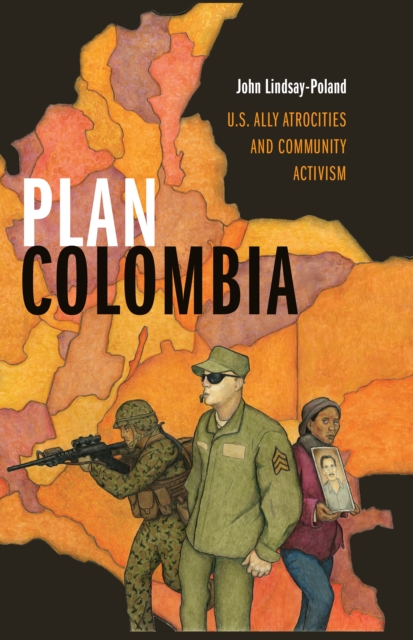 Plan Colombia : U.S. Ally Atrocities and Community Activism, PDF eBook