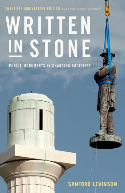 Written in Stone : Public Monuments in Changing Societies, Paperback / softback Book
