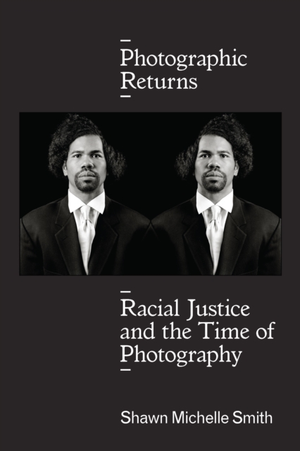 Photographic Returns : Racial Justice and the Time of Photography, PDF eBook