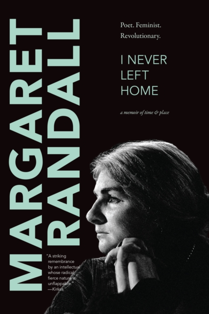 I Never Left Home : Poet, Feminist, Revolutionary, Hardback Book
