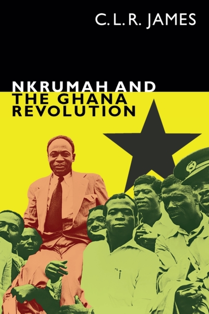 Nkrumah and the Ghana Revolution, Paperback / softback Book