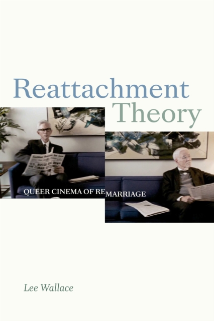 Reattachment Theory : Queer Cinema of Remarriage, Hardback Book