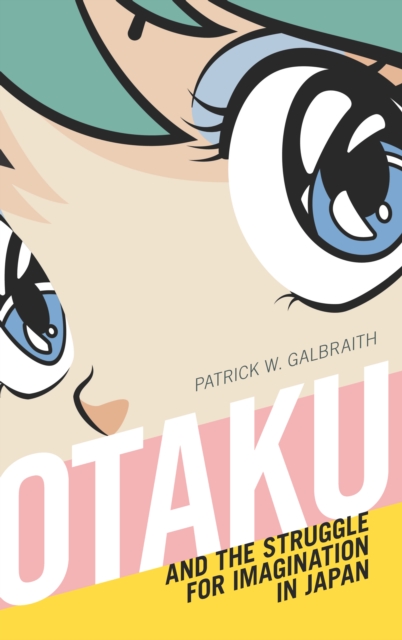 Otaku and the Struggle for Imagination in Japan, PDF eBook